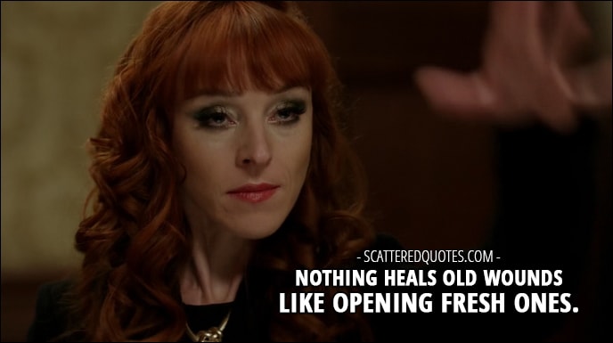 30 Best Supernatural Quotes from 'Regarding Dean' (12x11) - Rowena (to Catriona): Nothing heals old wounds like opening fresh ones.