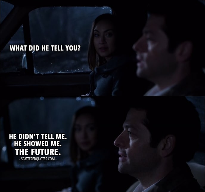 17 Best Supernatural Quotes from 'The Future' (12x19) - Kelly Kline: What did he tell you? Castiel: He didn't tell me. He showed me. The future.