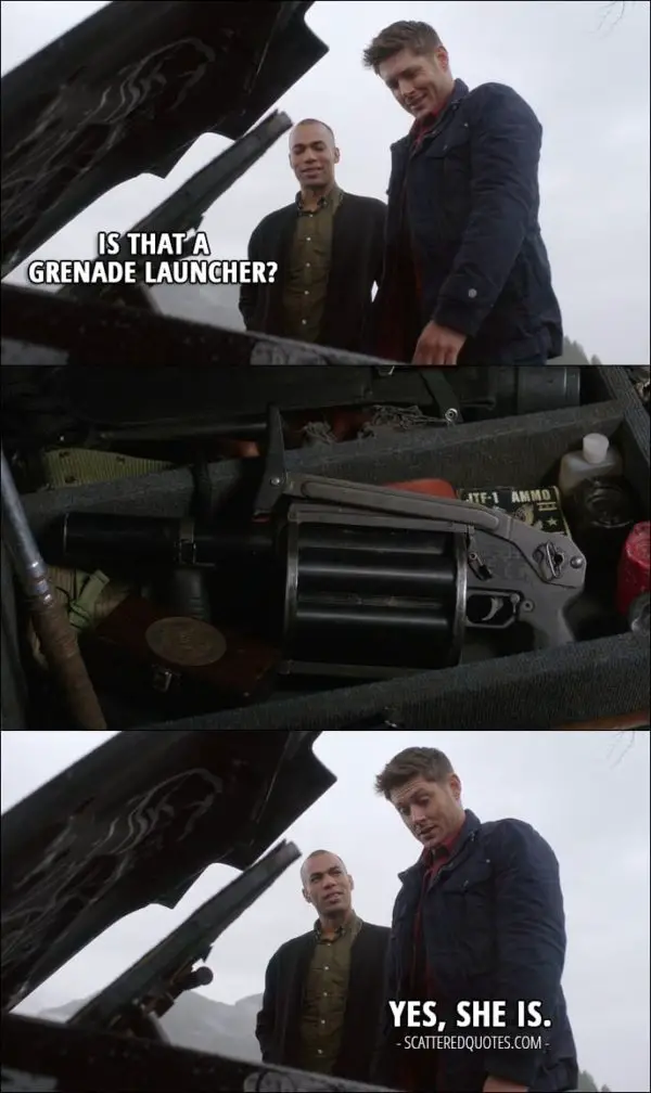 12 Best Supernatural Quotes from 'Twigs & Twine & Tasha Banes' (12x20) - Max Banes: Is that a grenade launcher? Dean Winchester: Yes, she is.