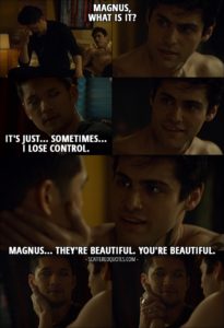 Magnus... they're beautiful. You're beautiful. | Scattered Quotes