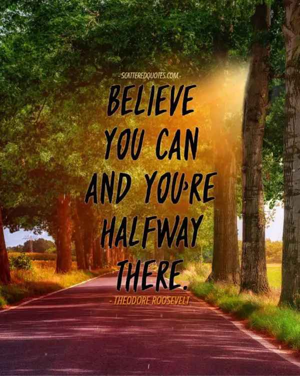 Quote-Inspirational-3 - Believe you can and you’re halfway there.