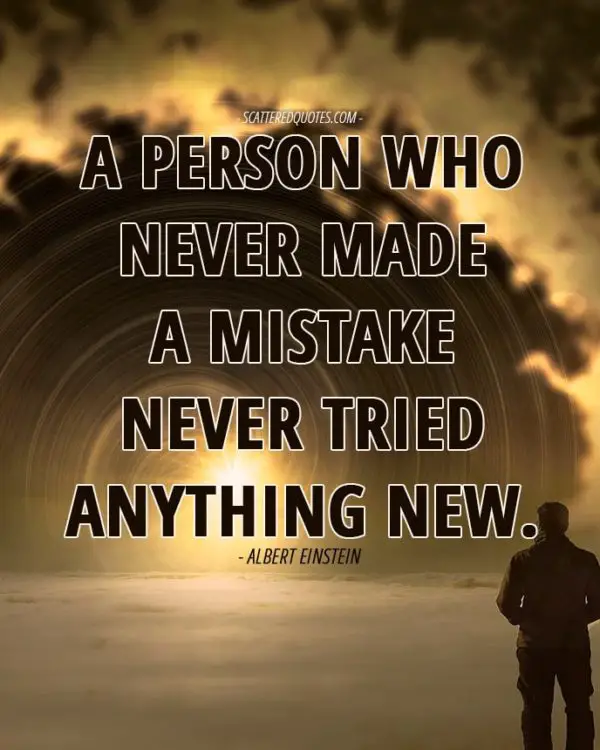 Quote-Inspirational-7 - A person who never made a mistake never tried anything new.