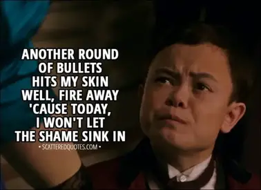 Quote from The Greatest Showman (2017) - Charles Stratton: Another round of bullets hits my skin Well, fire away 'cause today, I won't let the shame sink in