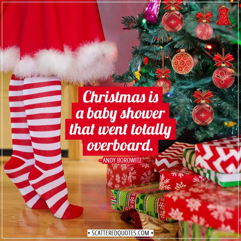 Christmas Quotes | Christmas is a baby shower that went totally overboard. - Andy Borowitz