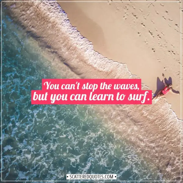Anxiety Quotes | You can't stop the waves, but you can learn to surf. - Jon Kabat-Zinn