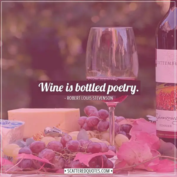 Poetry Quotes | Wine is bottled poetry. - Robert Louis Stevenson