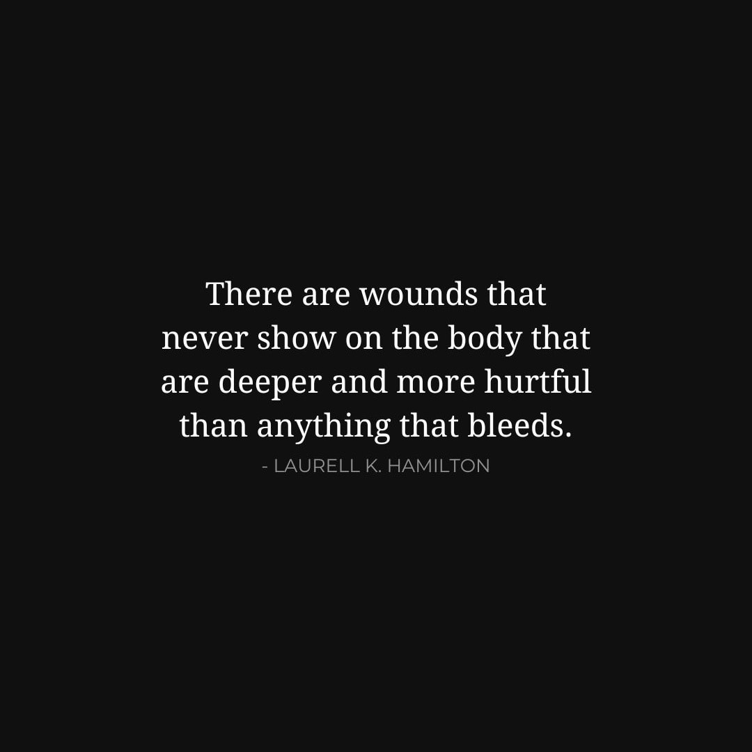 Depression Quotes: There are wounds that never show on the body that are deeper and more hurtful than anything that bleeds. - Laurell K. Hamilton