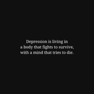Depression is living in a body that... | Scattered Quotes