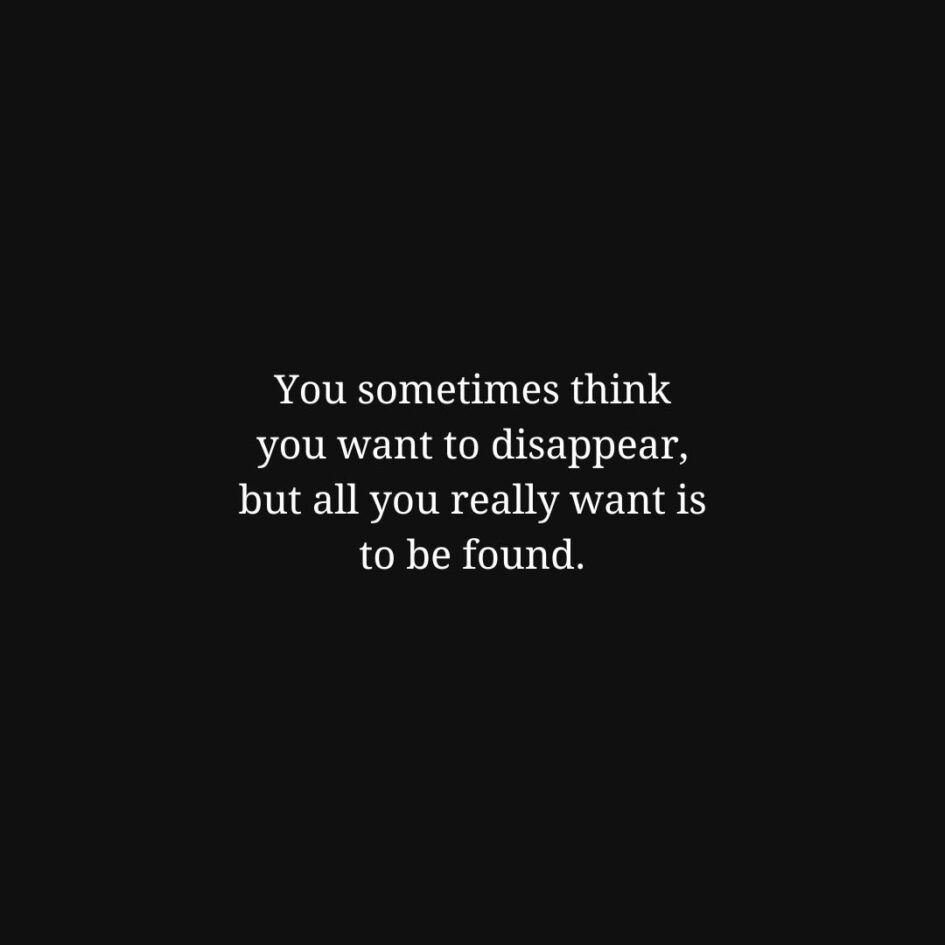 You sometimes think you want to disappear... | Scattered Quotes