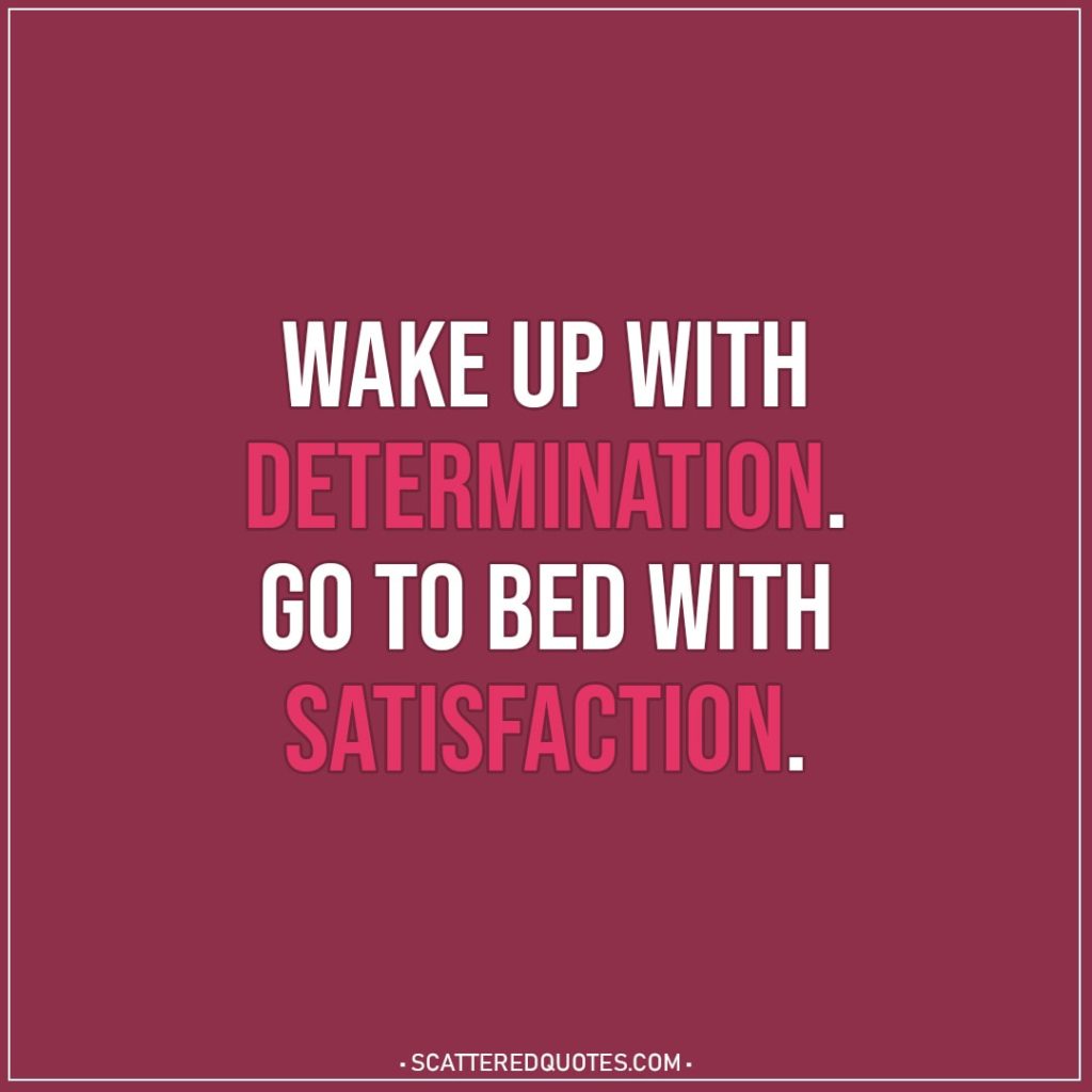 Wake up with determination... | Scattered Quotes