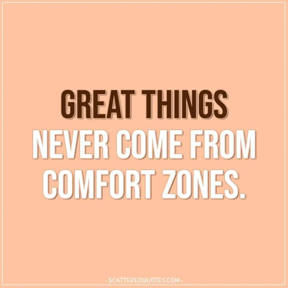 Motivational Quotes | Great things never come from comfort zones.