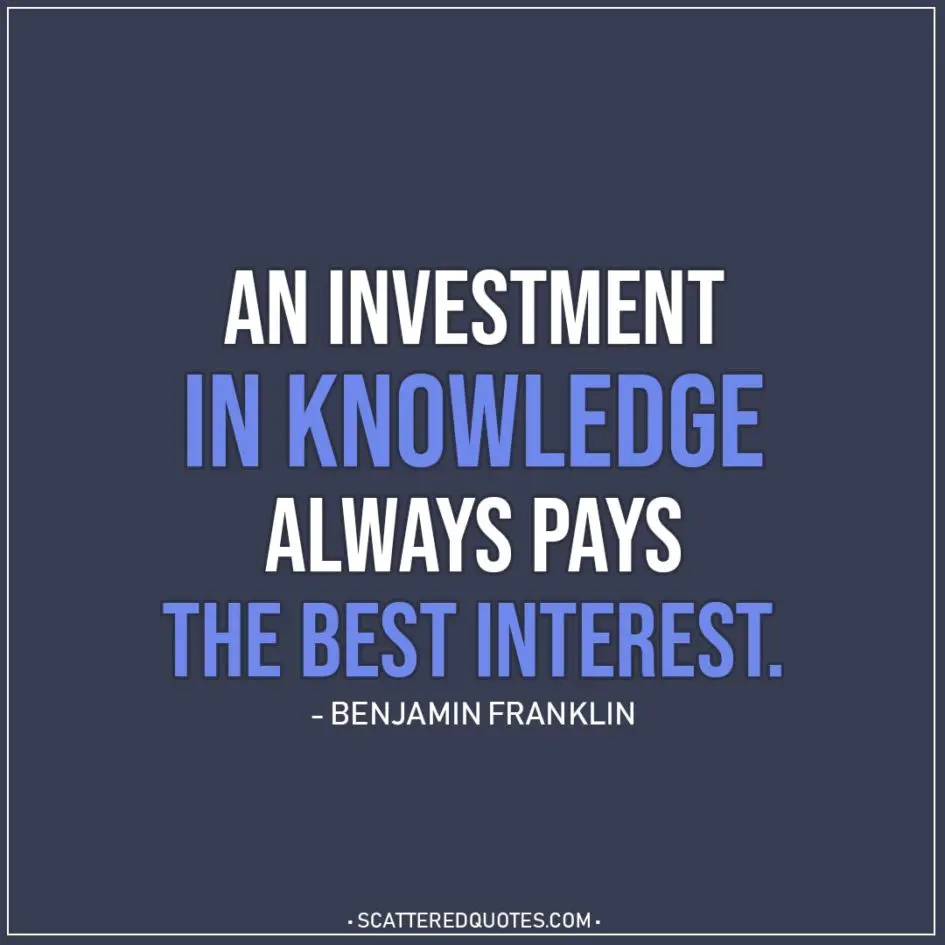 Graduation quote | An investment in knowledge always pays the best interest. - Benjamin Franklin