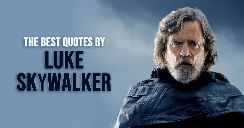 40+ Best 'luke Skywalker' Quotes From The Star Wars Universe 