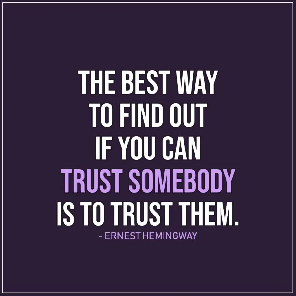 Quote About Trust The Best Way To Find Out If You Can Trust Somebody 