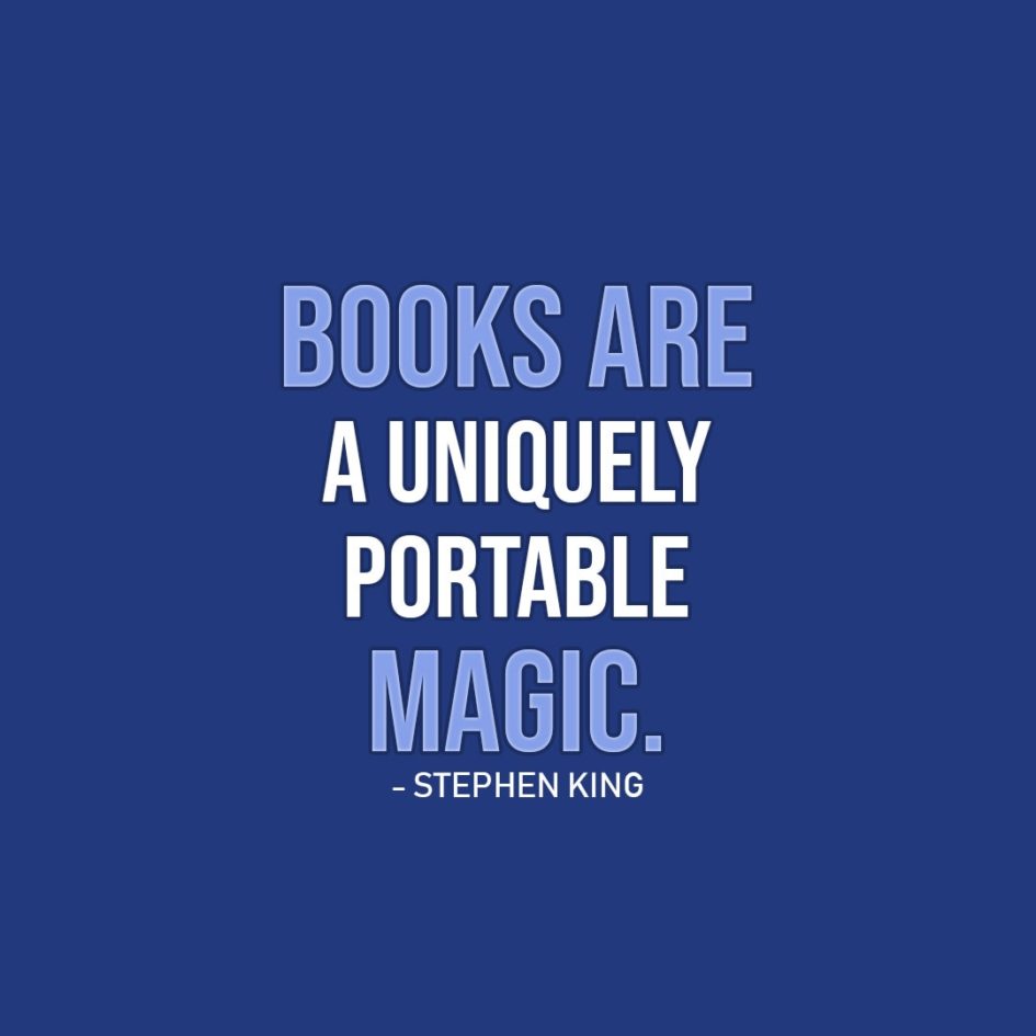 Quote about Reading | Books are a uniquely portable magic. - Stephen King