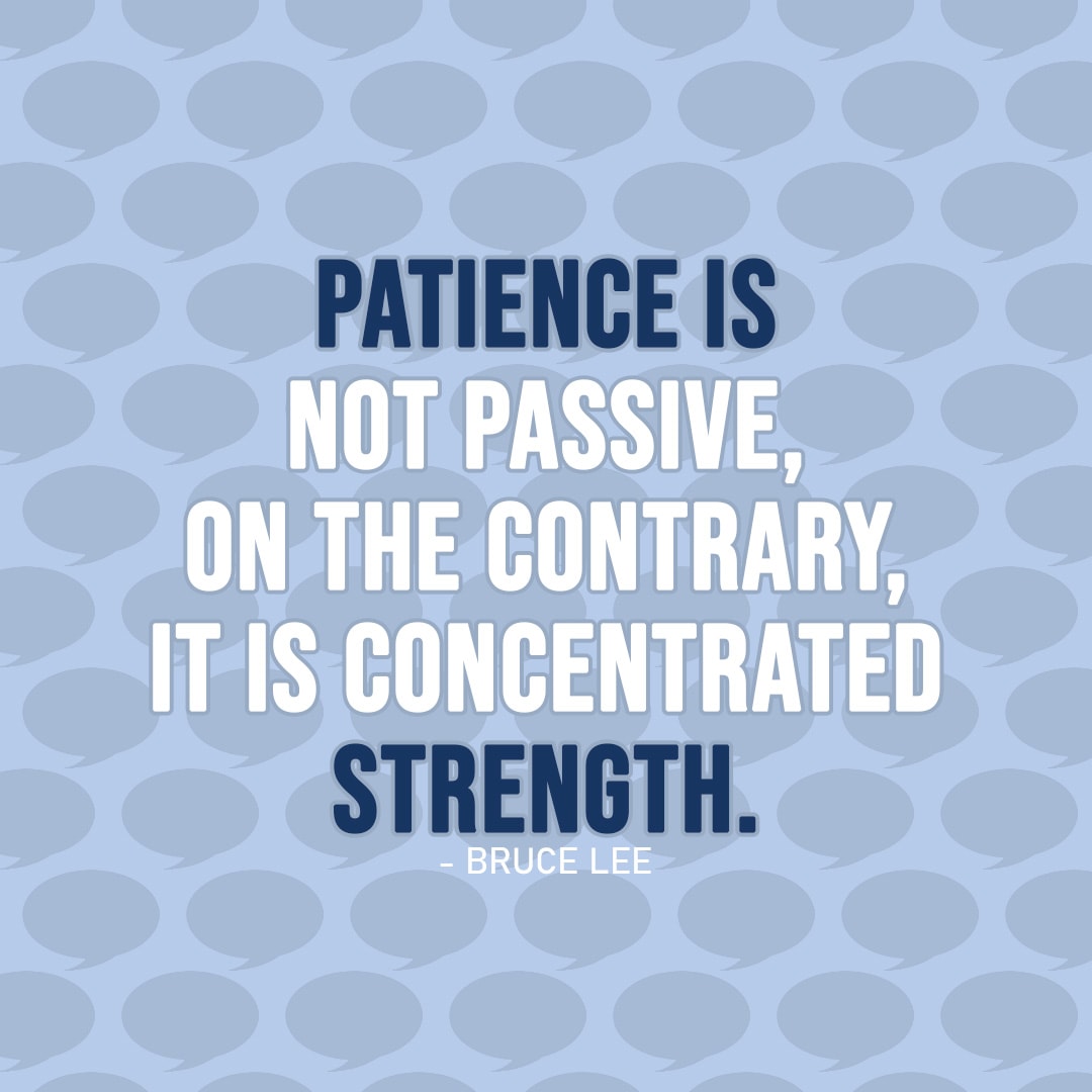 Patience Is Not Passive, On The Contrary 