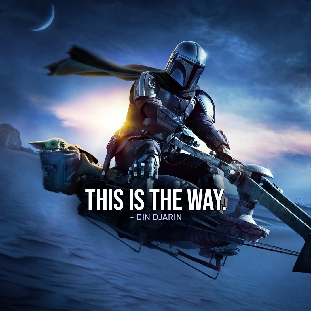 One of the best quotes by Din Djarin from the Star Wars Universe | “This is the Way.” (The Mandalorian – said repeatedly)