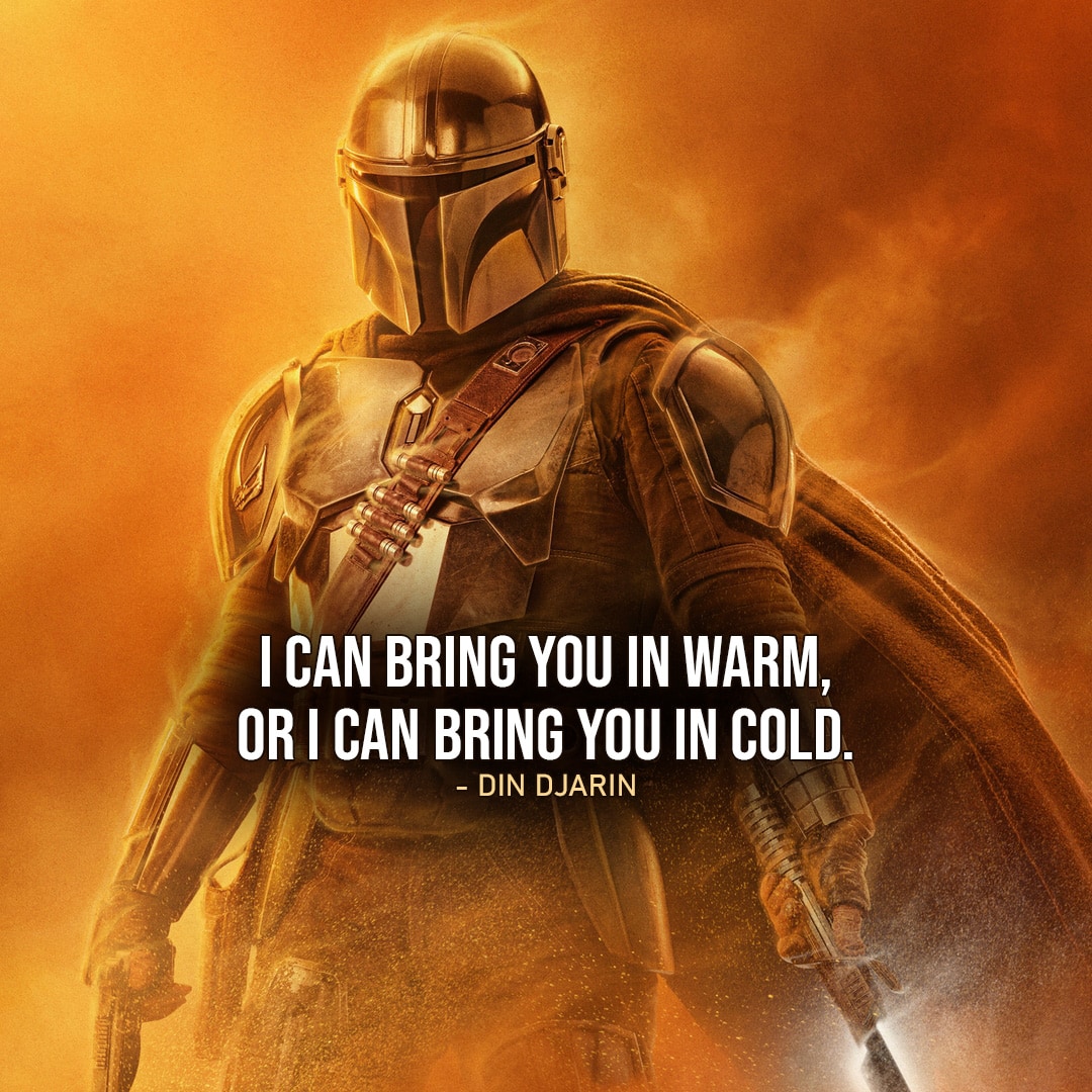 One of the best quotes by Din Djarin from the Star Wars Universe | “I can bring you in warm, or I can bring you in cold.” (The Book of Boba Fett – Ep. 1×05)