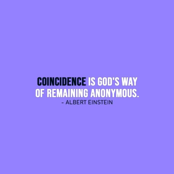 Wisdom Quote | Coincidence is God's way of remaining anonymous. - Albert Einstein