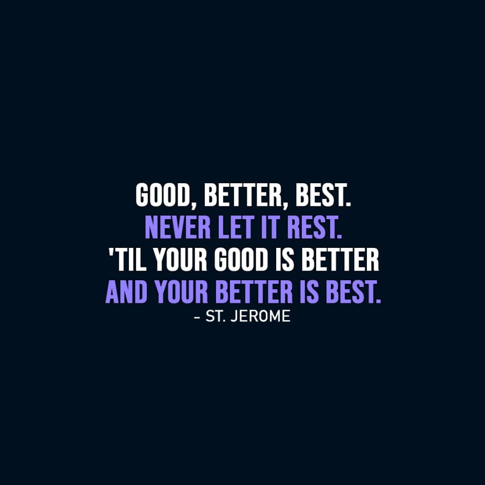 famous-quotes-good-better-best-never-let-it-rest-til-your-good