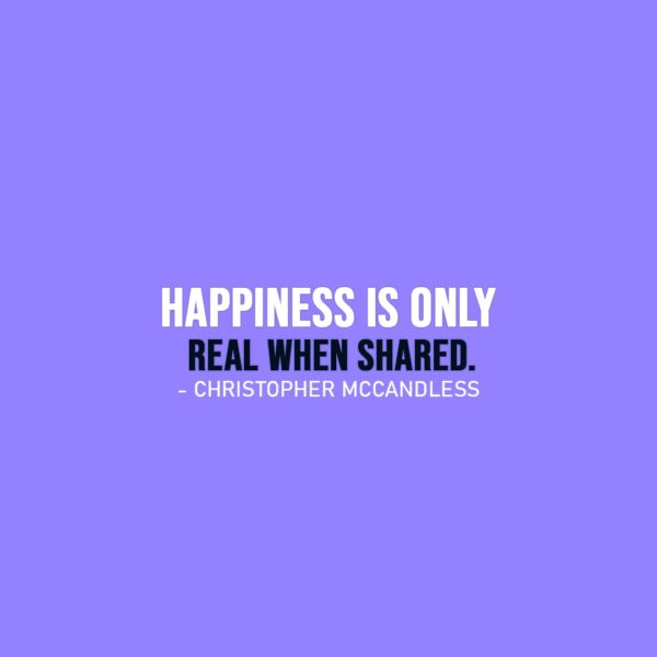 Happiness Quotes | Happiness is only real when shared. - Christopher McCandless