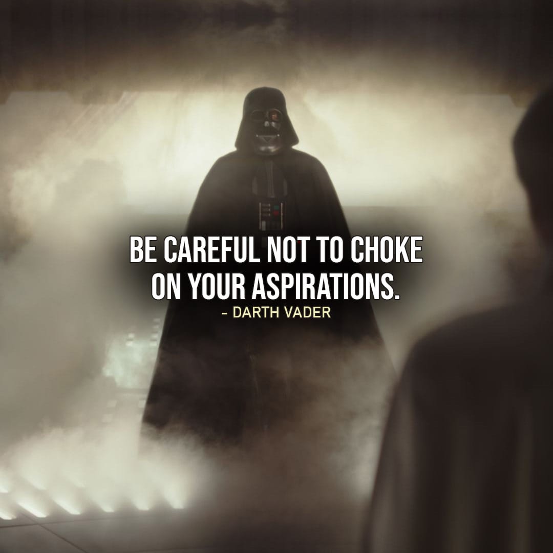 One of the best quotes by Darth Vader from Star Wars Universe | “Be careful not to choke on your aspirations, Director.” (to Krennic, Rogue One: A Star Wars Story)