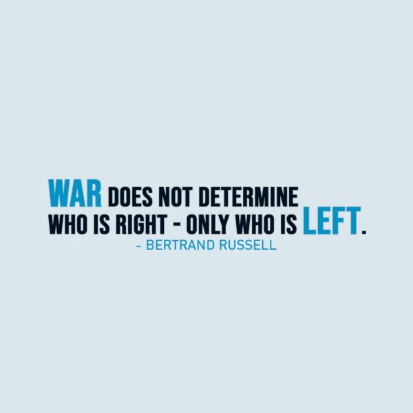 War Quote | War does not determine who is right - only who is left. - Bertrand Russell