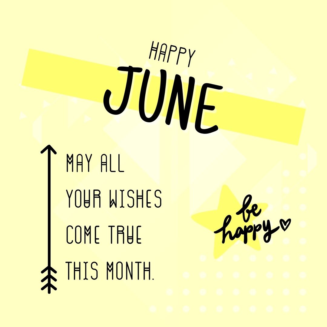 Month of June Quotes: Happy June! May all your wishes come true this month. (Pastel yellow aesthetic quote image)