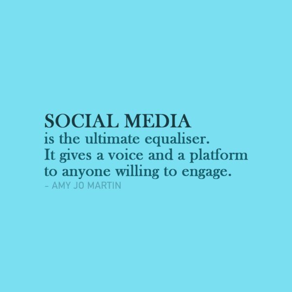 Quote about Social Media | Social media is the ultimate equaliser. It gives a voice and a platform to anyone willing to engage. - Amy Jo Martin
