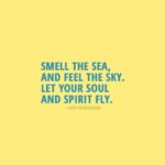 Quote about Summer | Smell the sea, and feel the sky. Let your soul and spirit fly. - Van Morrison