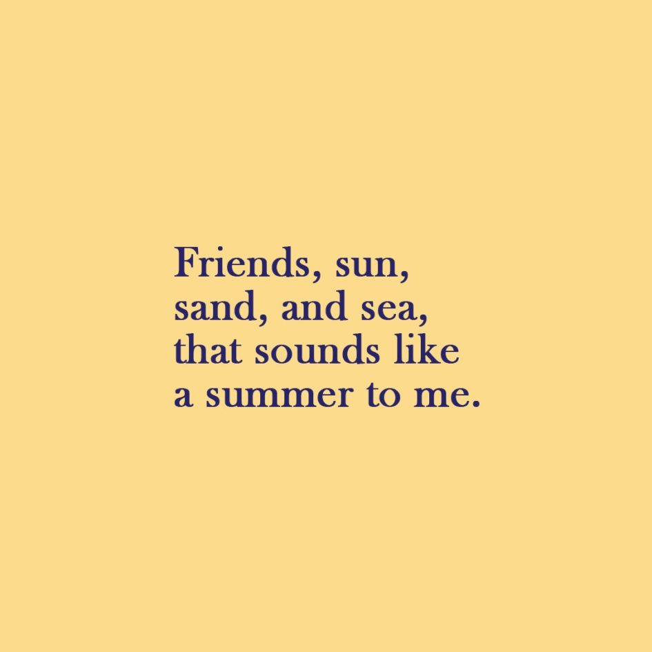 Quote about Summer | Friends, sun, sand, and sea, that sounds like a summer to me. - Unknown