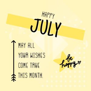 Month of July Quotes: Happy July! May all your wishes come true this month. (Pastel yellow aesthetic quote image)