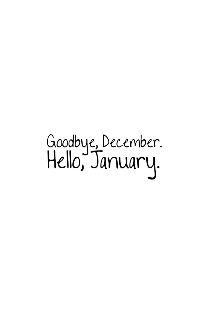 January Quote: Goodbye, December. Hello, January.