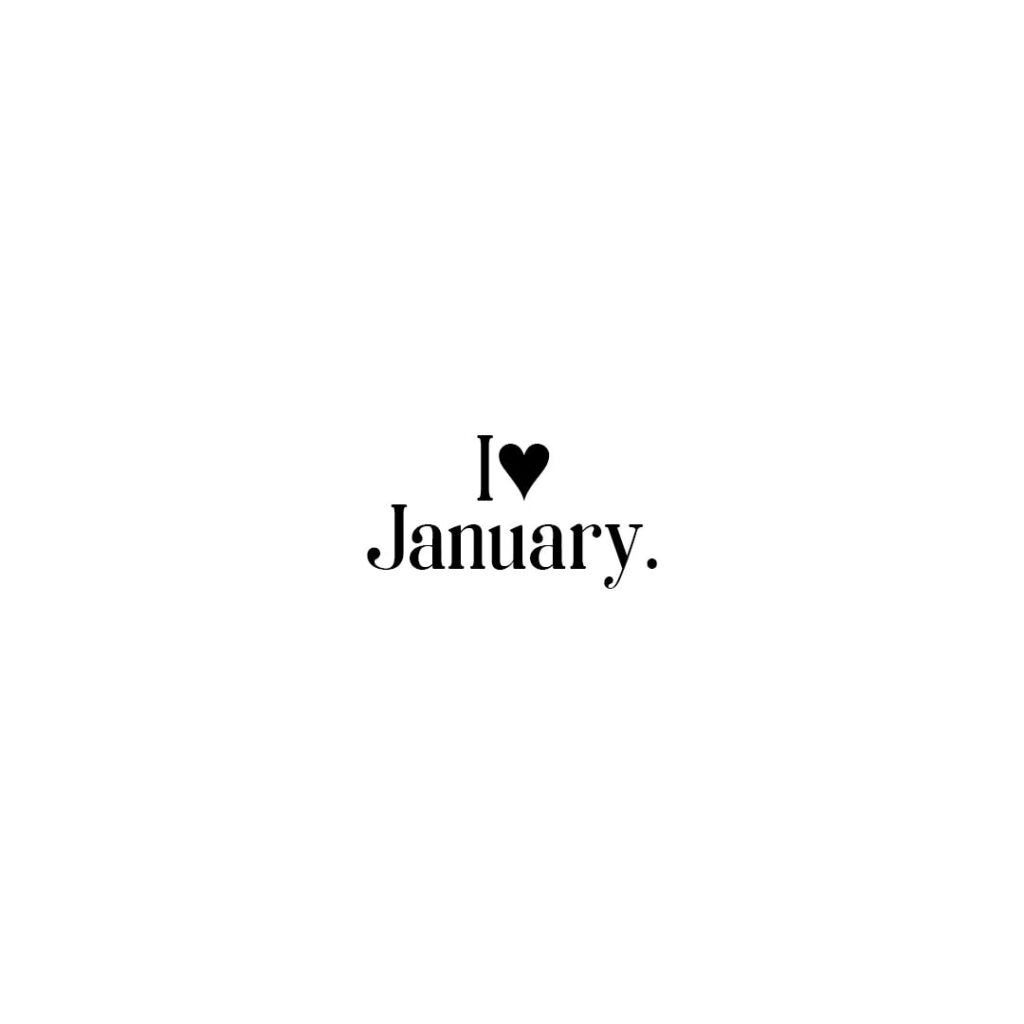 I love January