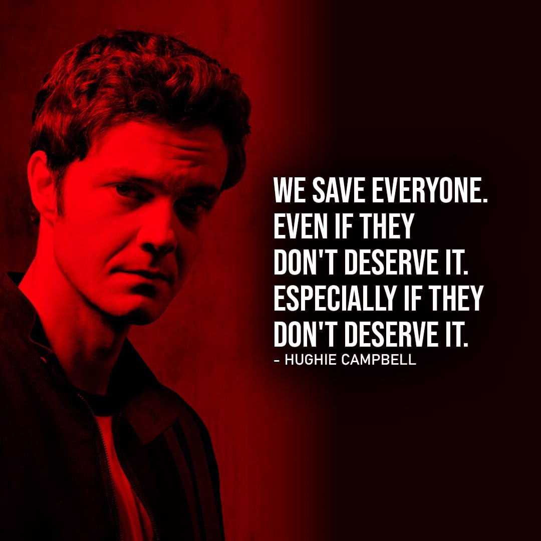One of the best quotes by Hughie Campbell from The Boys | We save everyone. Even if they don't deserve it. Especially if they don't deserve it. (Ep. 3x08)