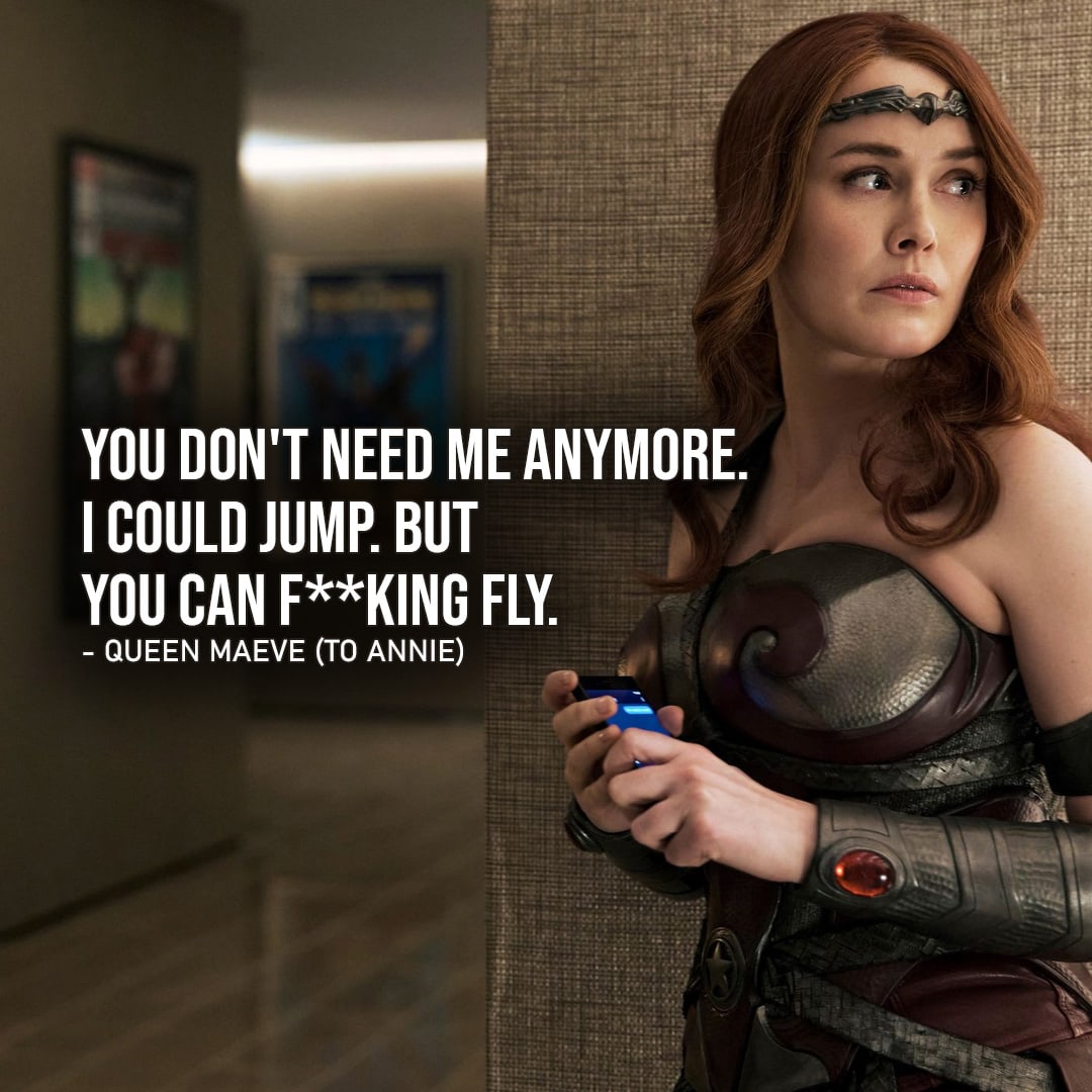 One of the best quotes by Queen Maeve from The Boys | You don’t need me anymore. I could jump. But you can f**king fly. (to Annie – Ep. 3×08)