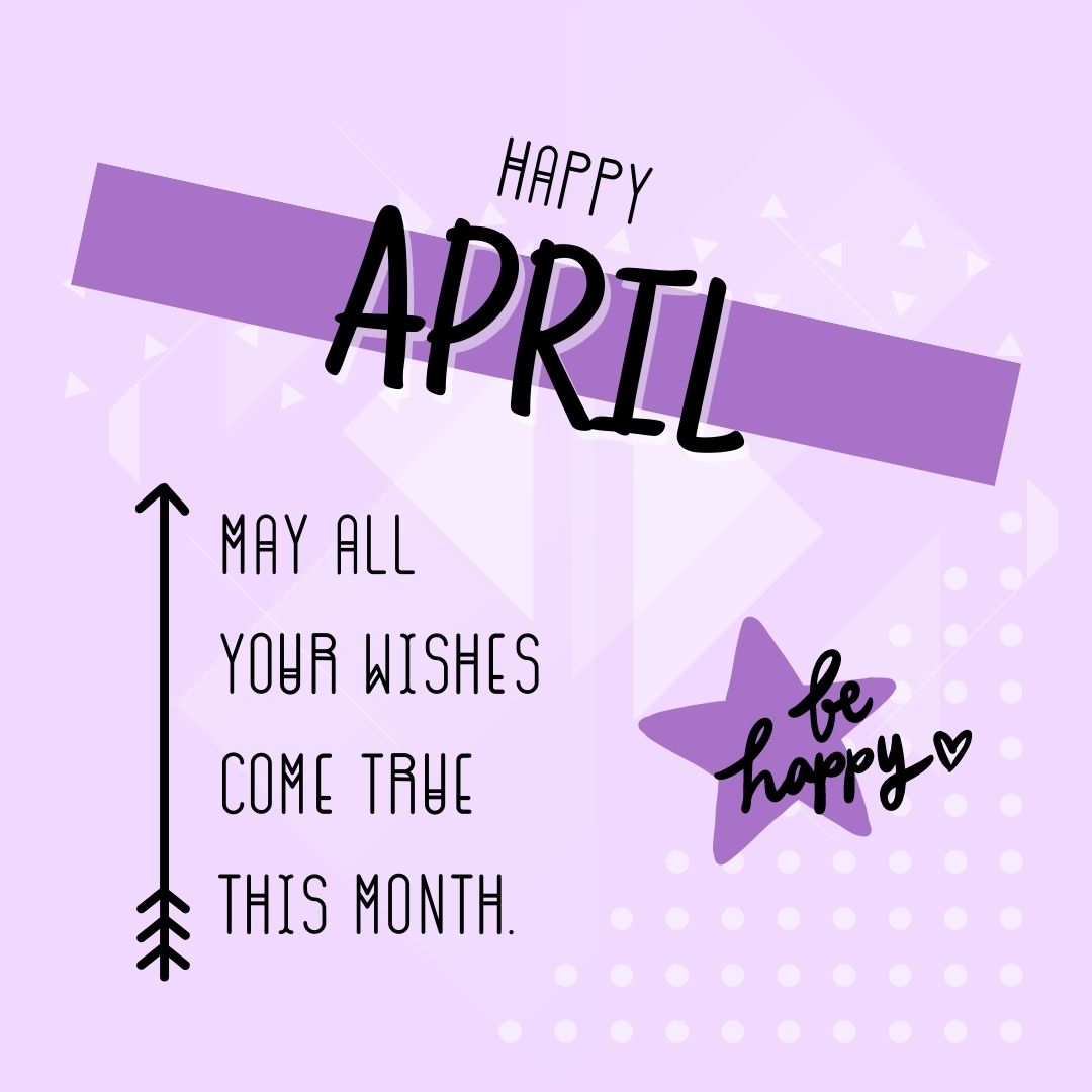 Month of April Quotes: Happy April! May all your wishes come true this month. (Pastel purple aesthetic quote image)