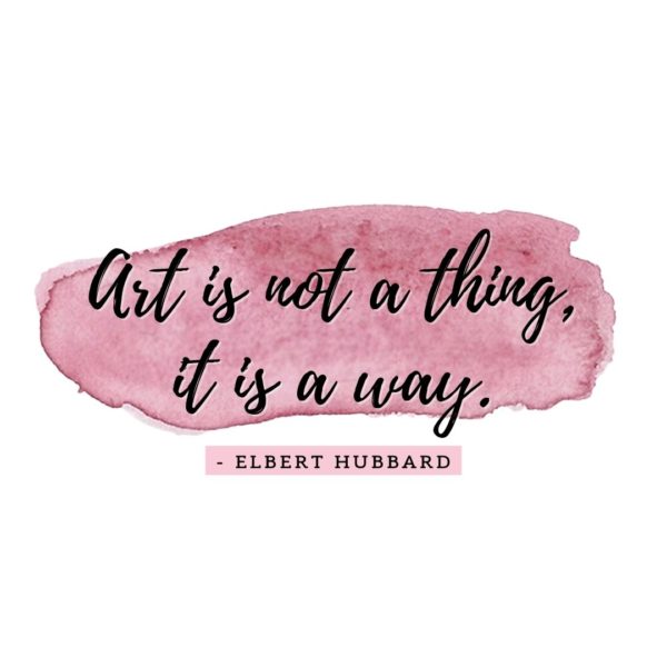 Quote about Art | Art is not a thing, it is a way. - Elbert Hubbard