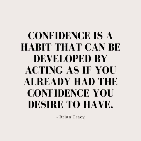 Quote about Confidence | Confidence is a habit that can be developed by acting as if you already had the confidence you desire to have. - Brian Tracy