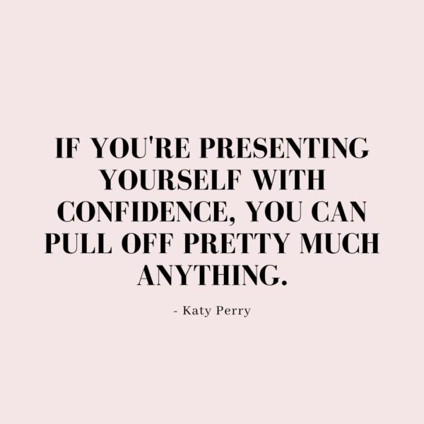 Quote about Confidence | If you're presenting yourself with confidence, you can pull off pretty much anything. - Katy Perry