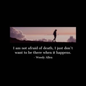 16.6.2021 I am not afraid of death, I just don’t want to be there…