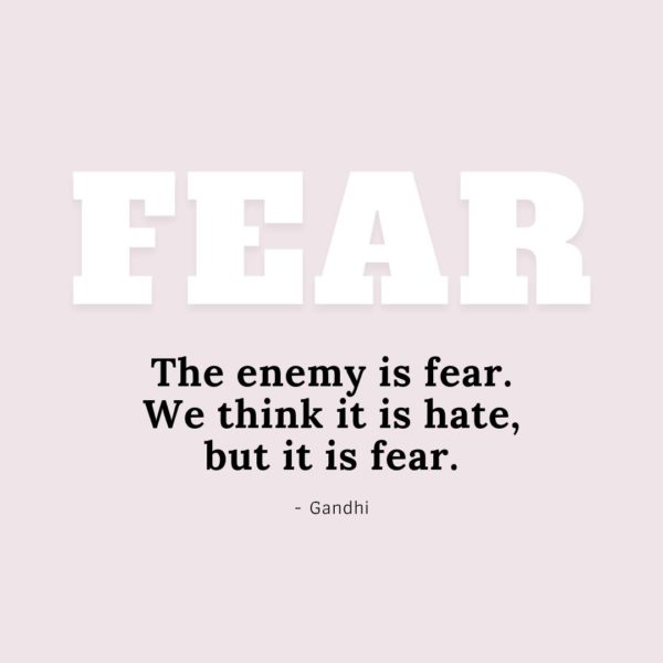 Quote about Fear | The enemy is fear. We think it is hate, but it is fear. - Gandhi