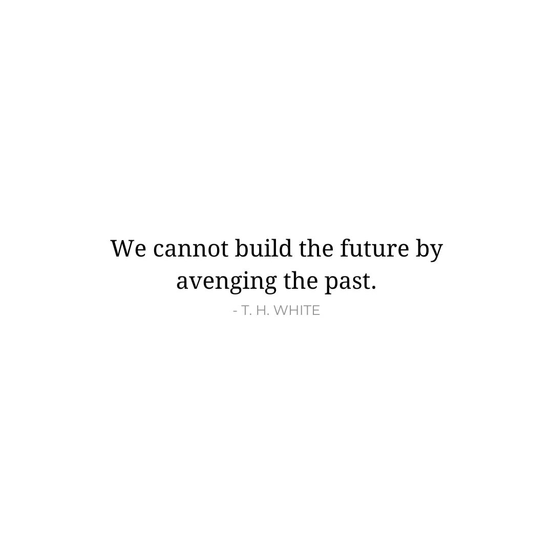 Future Quotes: We cannot build the future by avenging the past. - T. H. White
