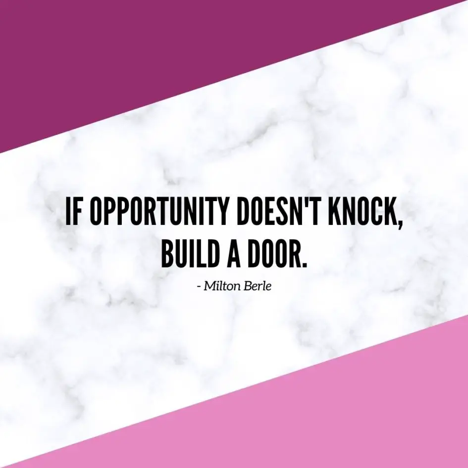 Motivational Quote | If opportunity doesn't knock, build a door. - Milton Berle