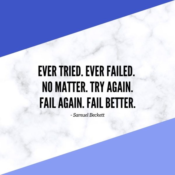 Motivational Quote | Ever tried. Ever failed. No matter. Try Again. Fail again. Fail better. - Samuel Beckett