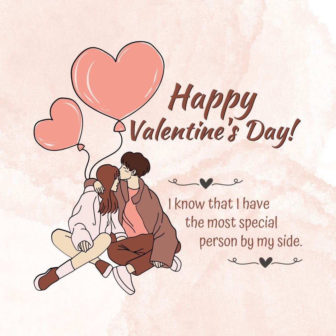 Valentine’s Day Quote: “I know that I have the most special person by my side. Happy Valentine’s Day!”