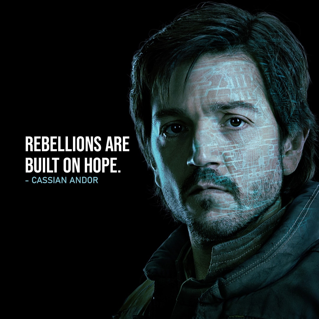 One of the best quotes by Cassian Andor from Rogue One: A Star Wars Story | "Rebellions are built on hope." (to Jyn, Rogue One: A Star Wars Story)