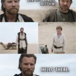Quote from Obi-Wan Kenobi 1x06 (TV series) | Owen Lars (about Luke): Ben? You want to meet him? Obi-Wan Kenobi (to Luke): Hello there.