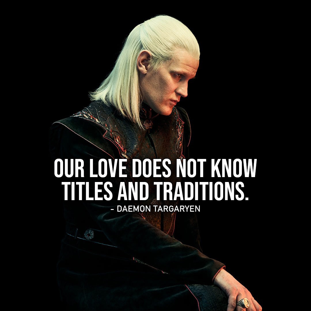 One of the best quotes by Daemon Targaryen from House of the Dragon | Our love does not know titles and traditions.