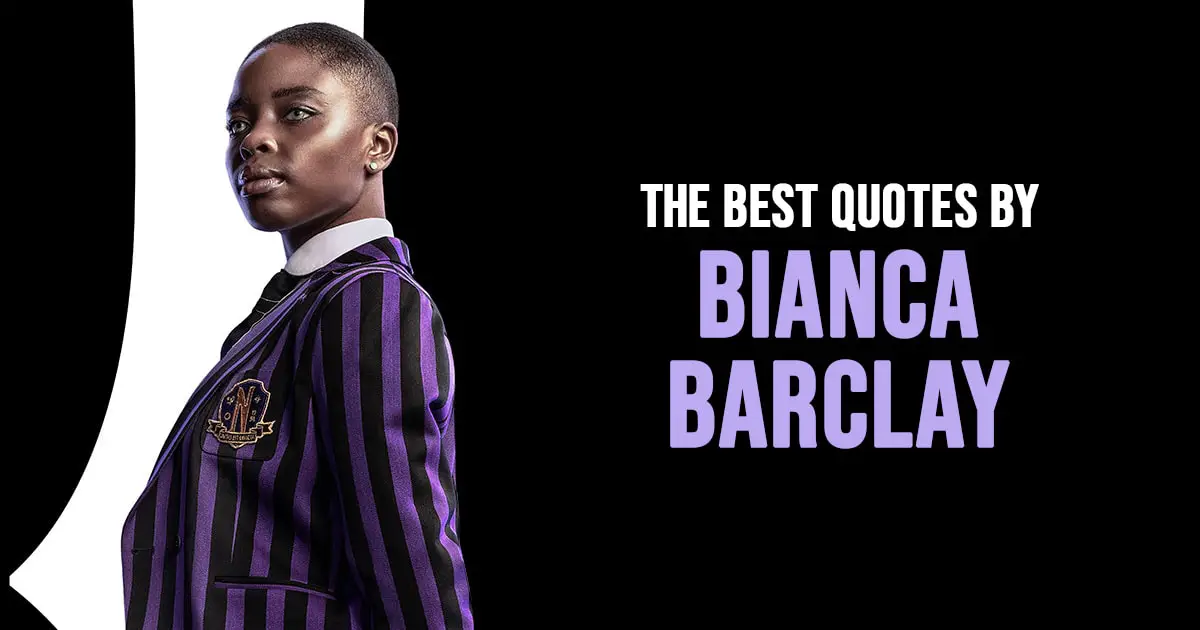 Bianca Barclay Quotes - The Best Quotes by Bianca Barclay from Wednesday series